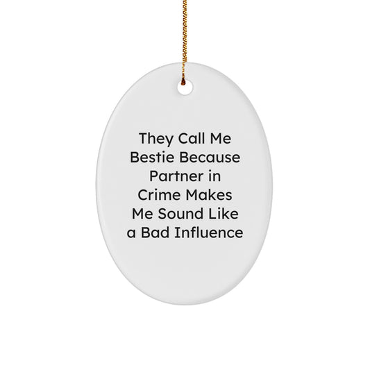 Funny Bestie Gifts from Women to Bestie, Oval Ornament, 'They Call Me Bestie...' Quote, Christmas Unique - Image 1