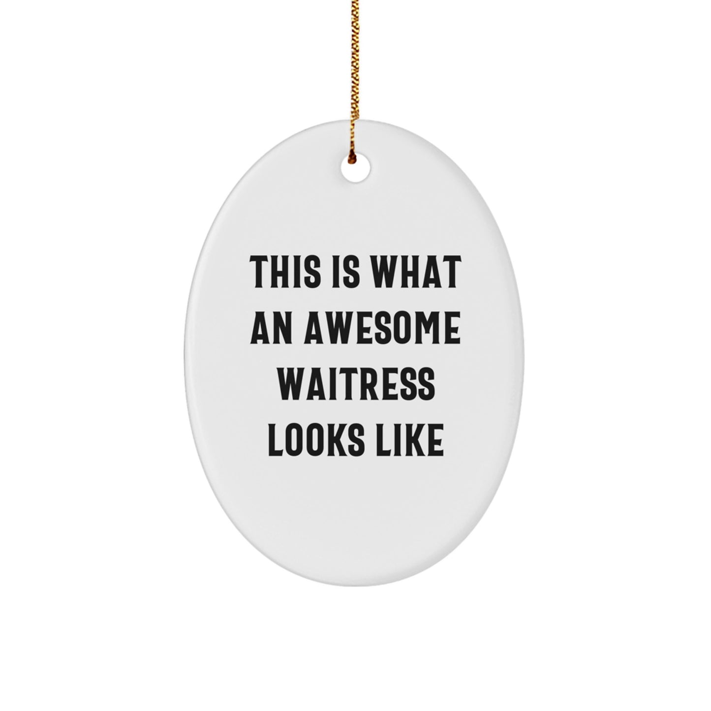 Waitress Gifts from Men, Women, Friends, and Family - This Is What An Awesome Waitress Looks Like Oval Ornament, White, Oval Shaped, Christmas Unique Gift - Image 1