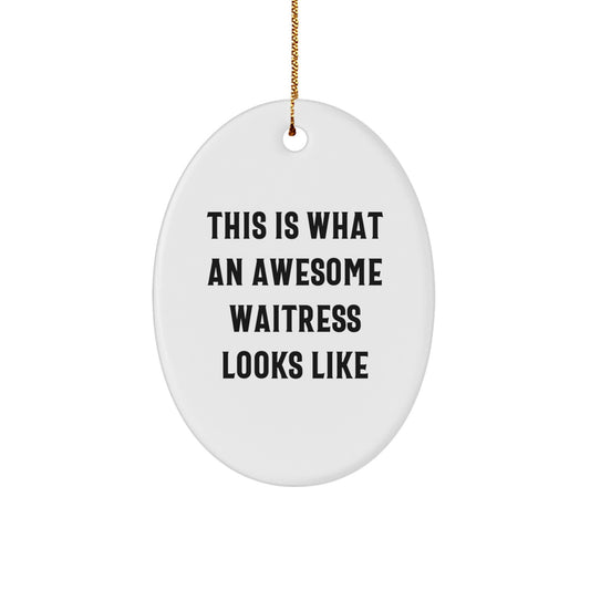 Waitress Gifts from Men, Women, Friends, and Family - This Is What An Awesome Waitress Looks Like Oval Ornament, White, Oval Shaped, Christmas Unique Gift - Image 1