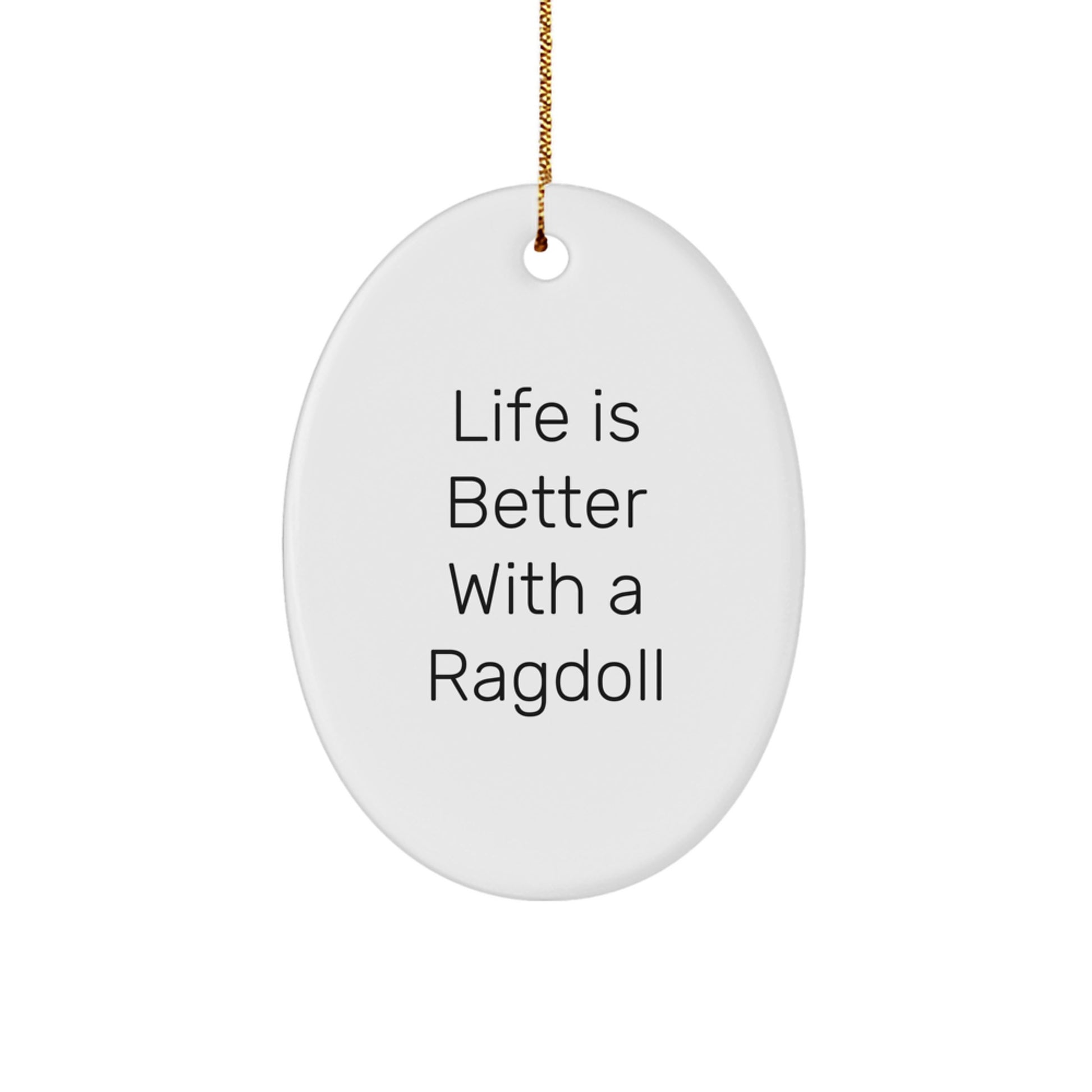 Ragdoll Cat Lovers Gift - 'Life Is Better With A Ragdoll' Oval Ornament, Gifts from Friends and Family for Christmas - Image 1