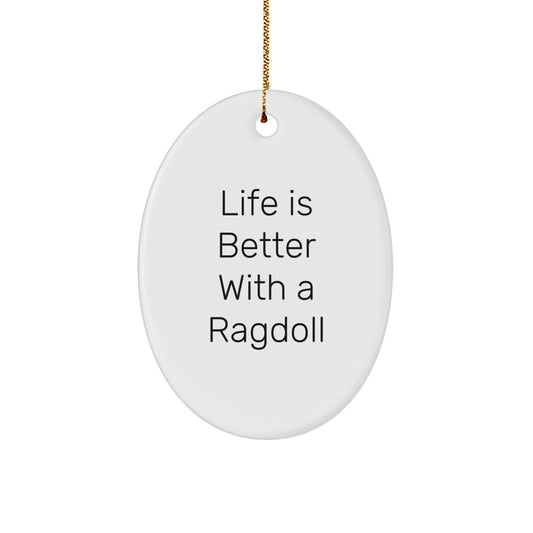 Ragdoll Cat Lovers Gift - 'Life Is Better With A Ragdoll' Oval Ornament, Gifts from Friends and Family for Christmas - Image 1