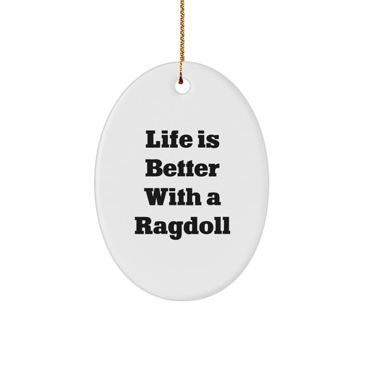 Ragdoll Cat Lovers, Share the Joy with 'Life Is Better With A Ragdoll' Oval Ornament, Gifts from Friends and Family for Christmas - Image 1