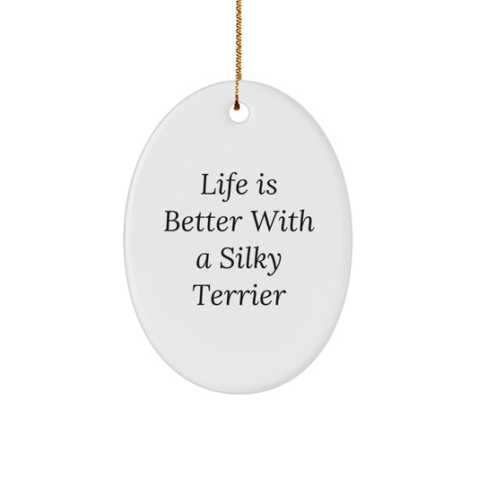 Silky Terrier Dog Oval Ornament, Gifts from Friends for Silky Terrier Dog, Life Is Better With A Silky Terrier, Christmas Unique Gifts - Image 1