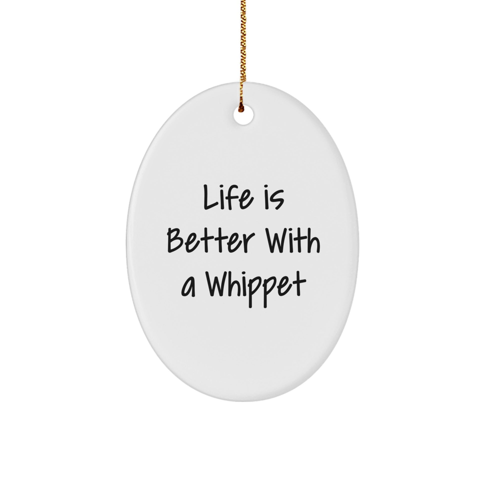 Whippet Dog Oval Ornament Gifts from Friends, Family, or Coworkers This Christmas - Life Is Better With A Whippet, Funny Christmas Unique Gift for Whippet Dog Lovers - Image 1