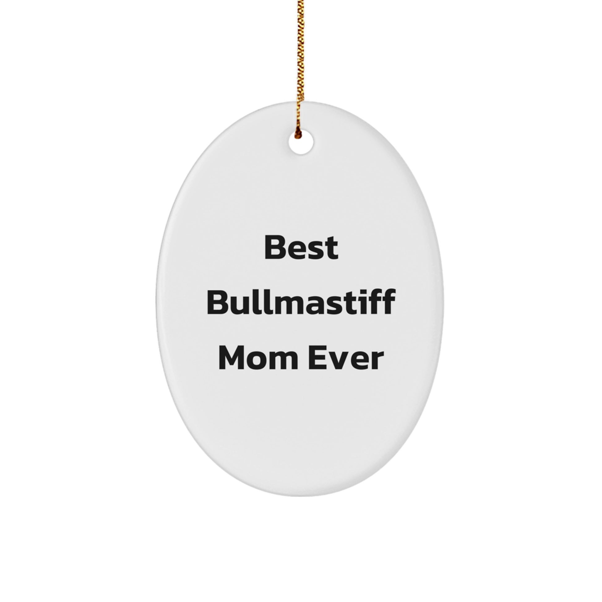 Funny Bullmastiff Dog Mom Gifts from Friends, Best Oval Ornament for Bullmastiff Dog Lovers, Christmas Unique Presents for Women - Image 1