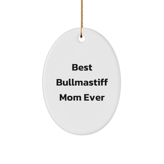 Funny Bullmastiff Dog Mom Gifts from Friends, Best Oval Ornament for Bullmastiff Dog Lovers, Christmas Unique Presents for Women - Image 1