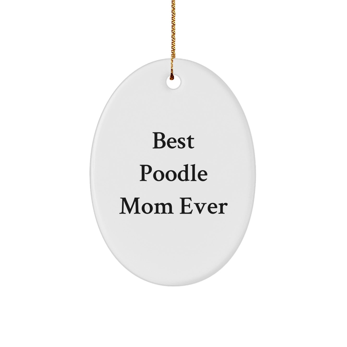 Funny Poodle Dog Mom Gifts from Family for Christmas Oval Ornament, Best Poodle Mom Ever Quote, Unique White Oval Shaped MDF with High-Gloss Finish - Image 1