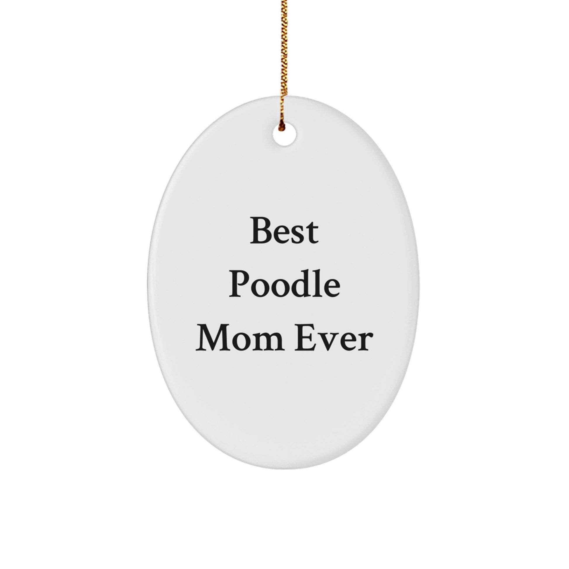 Funny Poodle Dog Mom Gifts from Family for Christmas Oval Ornament, Best Poodle Mom Ever Quote, Unique White Oval Shaped MDF with High-Gloss Finish - Image 1