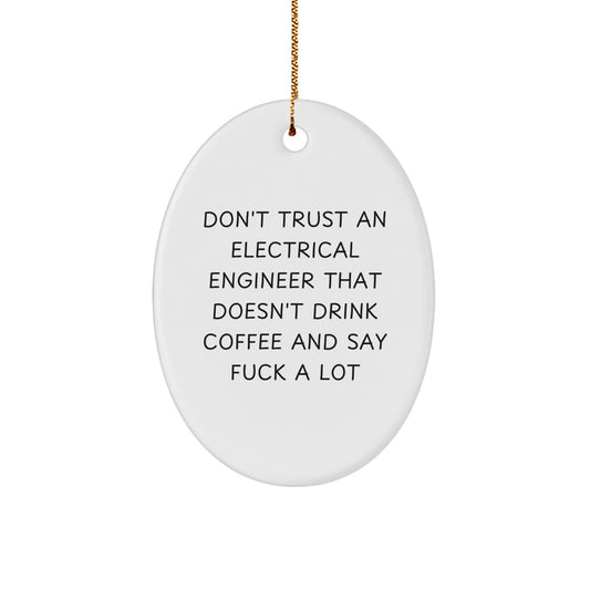 Funny Electrical Engineer Gifts from Friends and Family - Oval Ornament, 'Don't Trust an Electrical Engineer...' - Christmas Unique Presents - Image 1