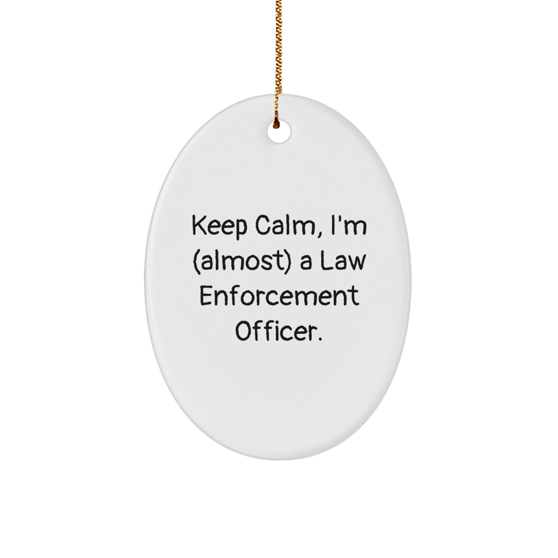 Funny Law Enforcement Officer Gifts, Keep Calm Oval Ornament, Christmas Unique Gifts from Friends to Law Enforcement Officer - Image 1