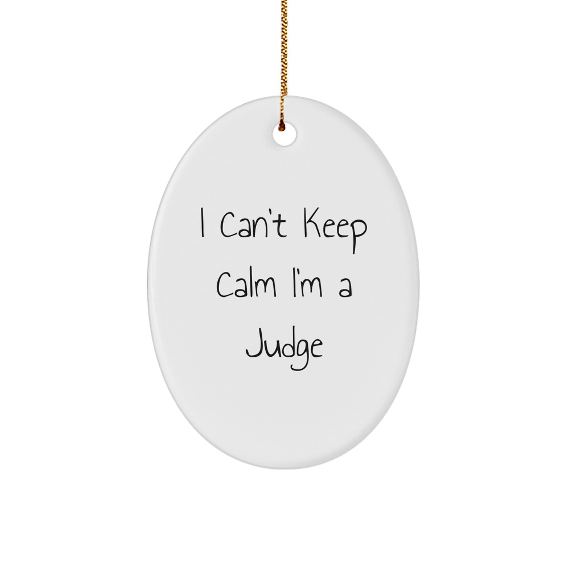 Funny Judge Gifts, 'I Can't Keep Calm I'm A Judge' Oval Ornament, White, Christmas Unique Presents from Family to Friends - Image 1