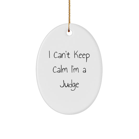 Funny Judge Gifts, 'I Can't Keep Calm I'm A Judge' Oval Ornament, White, Christmas Unique Presents from Family to Friends - Image 1