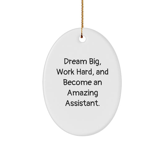 Funny Assistant Oval Ornament, 'Dream Big, Work Hard, And Become An Amazing Assistant.' - Gifts from Friends or Family for Christmas - Image 1