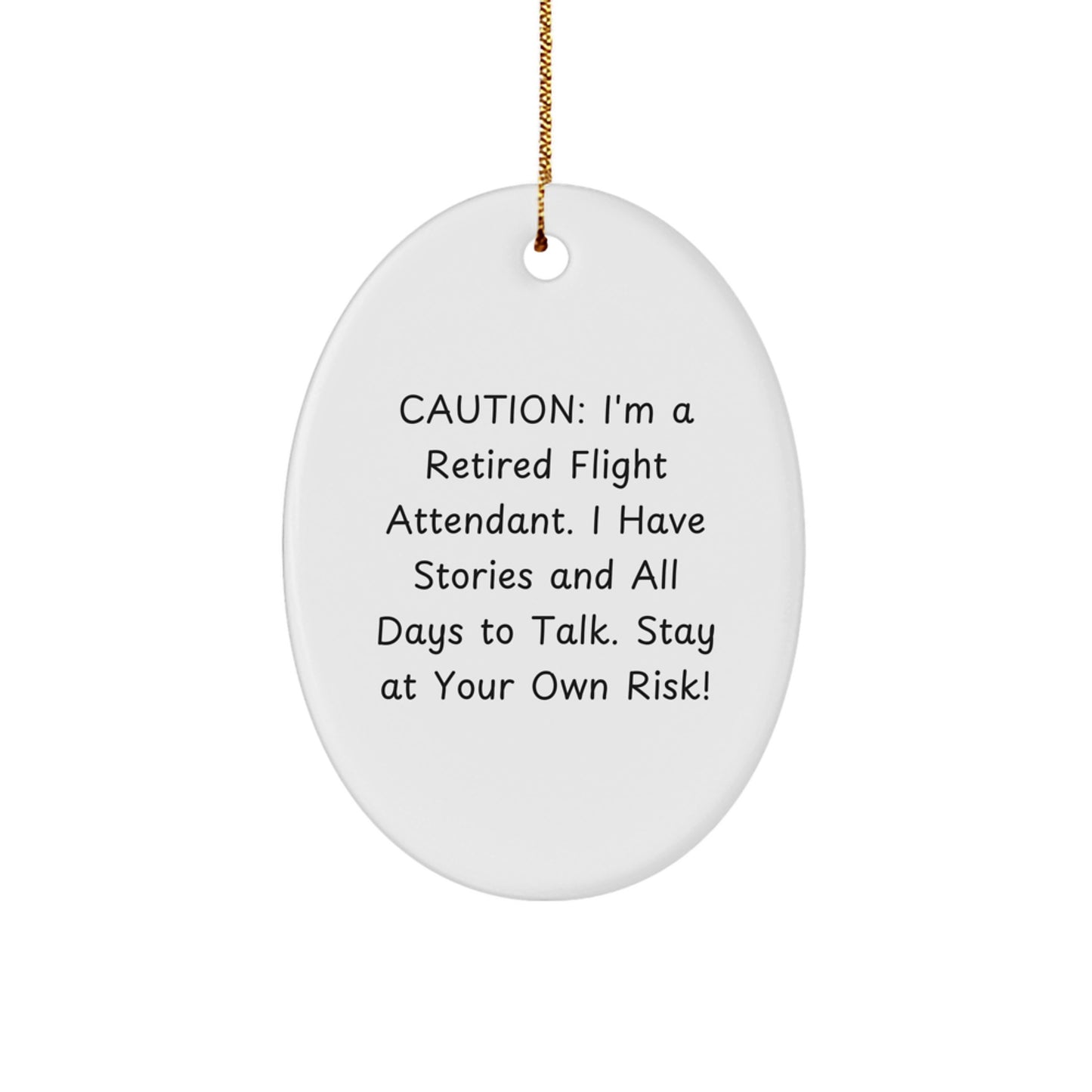 Flight Attendant Gifts from Friends - Funny 'Caution: I'm A Retired Flight Attendant...' Oval Ornament for Christmas - Image 1