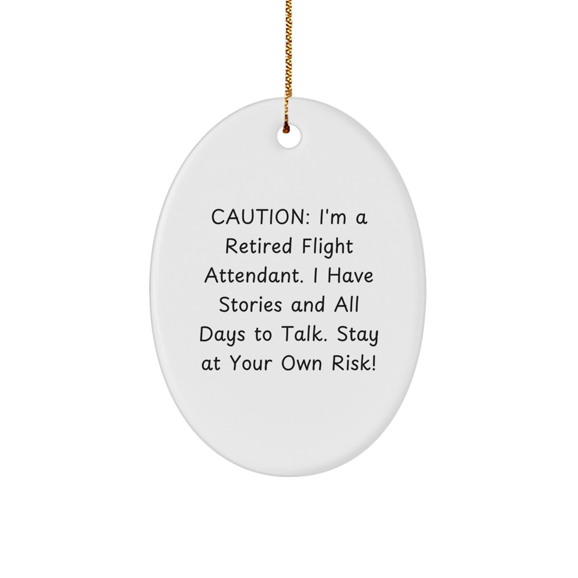 Flight Attendant Gifts from Friends - Funny 'Caution: I'm A Retired Flight Attendant...' Oval Ornament for Christmas - Image 1