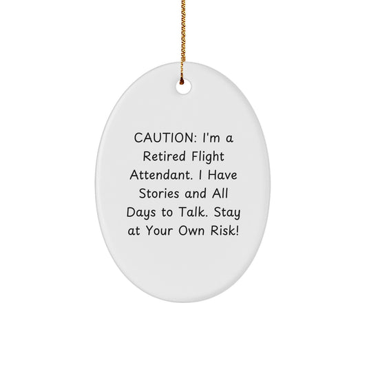 Flight Attendant Gifts from Friends - Funny 'Caution: I'm A Retired Flight Attendant...' Oval Ornament for Christmas - Image 1