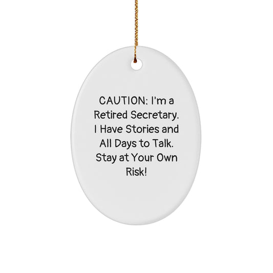 Funny Secretary Oval Ornament Gifts from Friends for Christmas - 'Caution: I'm A Retired Secretary. I Have Stories And All Days To Talk. Stay At Your Own Risk!' - Image 1