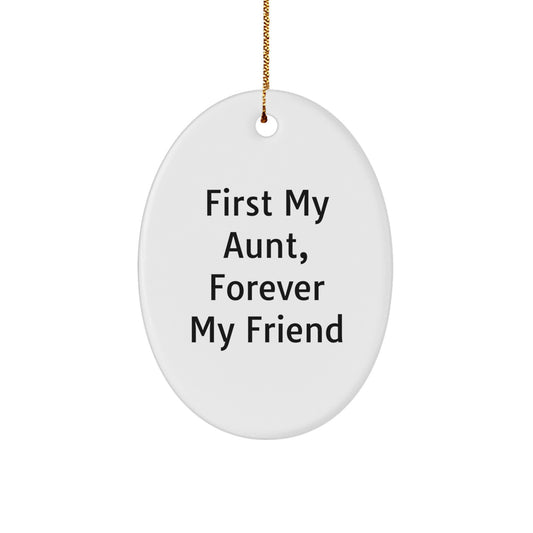 Gifts from Family, Aunt Gifts, Christmas Unique Oval Ornament, First My Aunt, Forever My Friend - Image 1