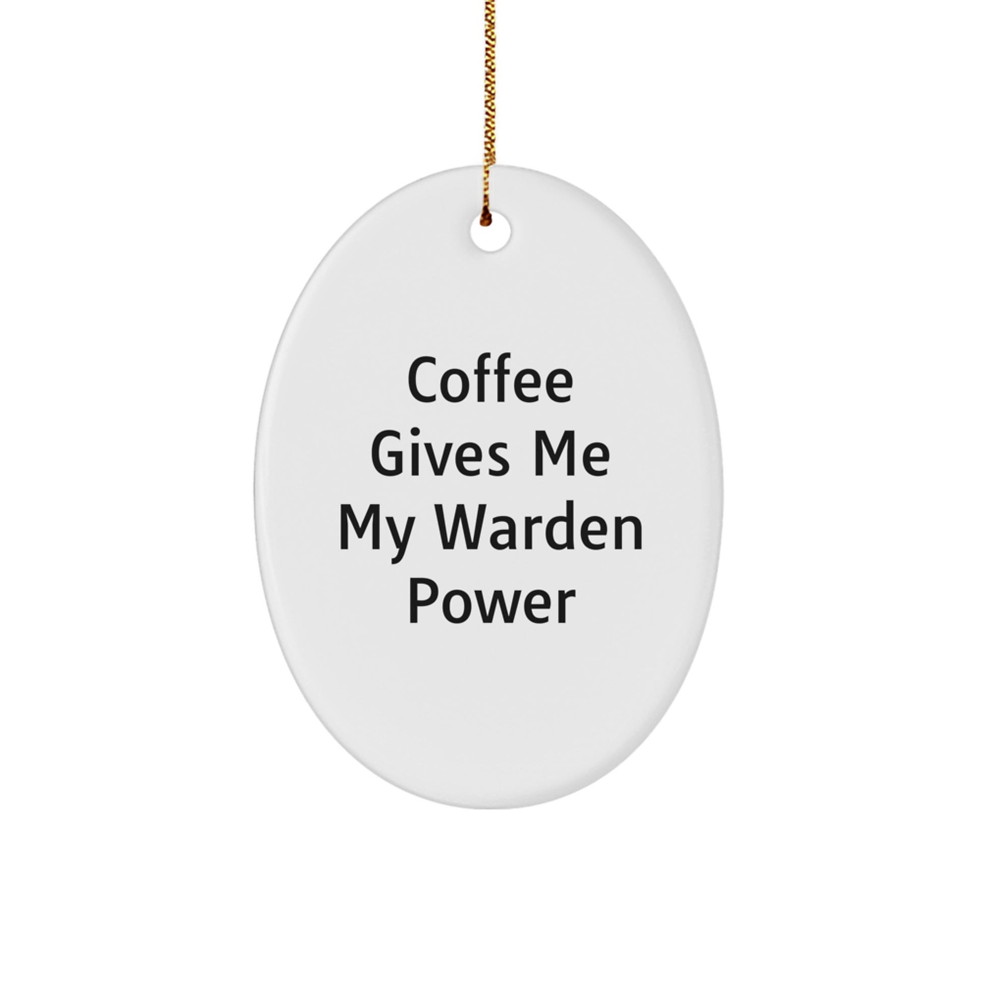 Warden Power Gifts from Friends, Funny Oval Ornament with Coffee Quote, Christmas Unique Gifts for Him - Image 1