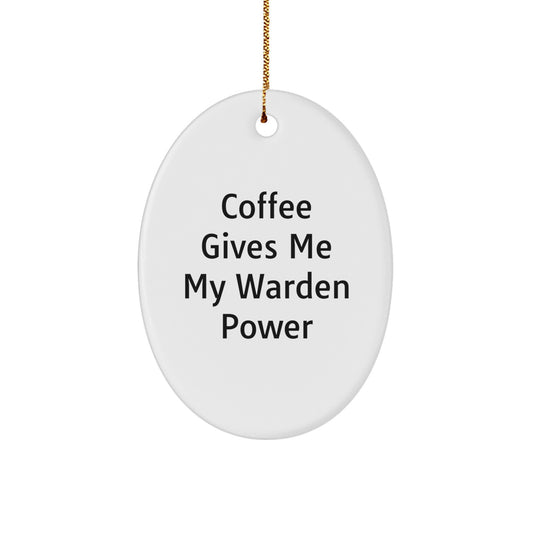 Warden Power Gifts from Friends, Funny Oval Ornament with Coffee Quote, Christmas Unique Gifts for Him - Image 1