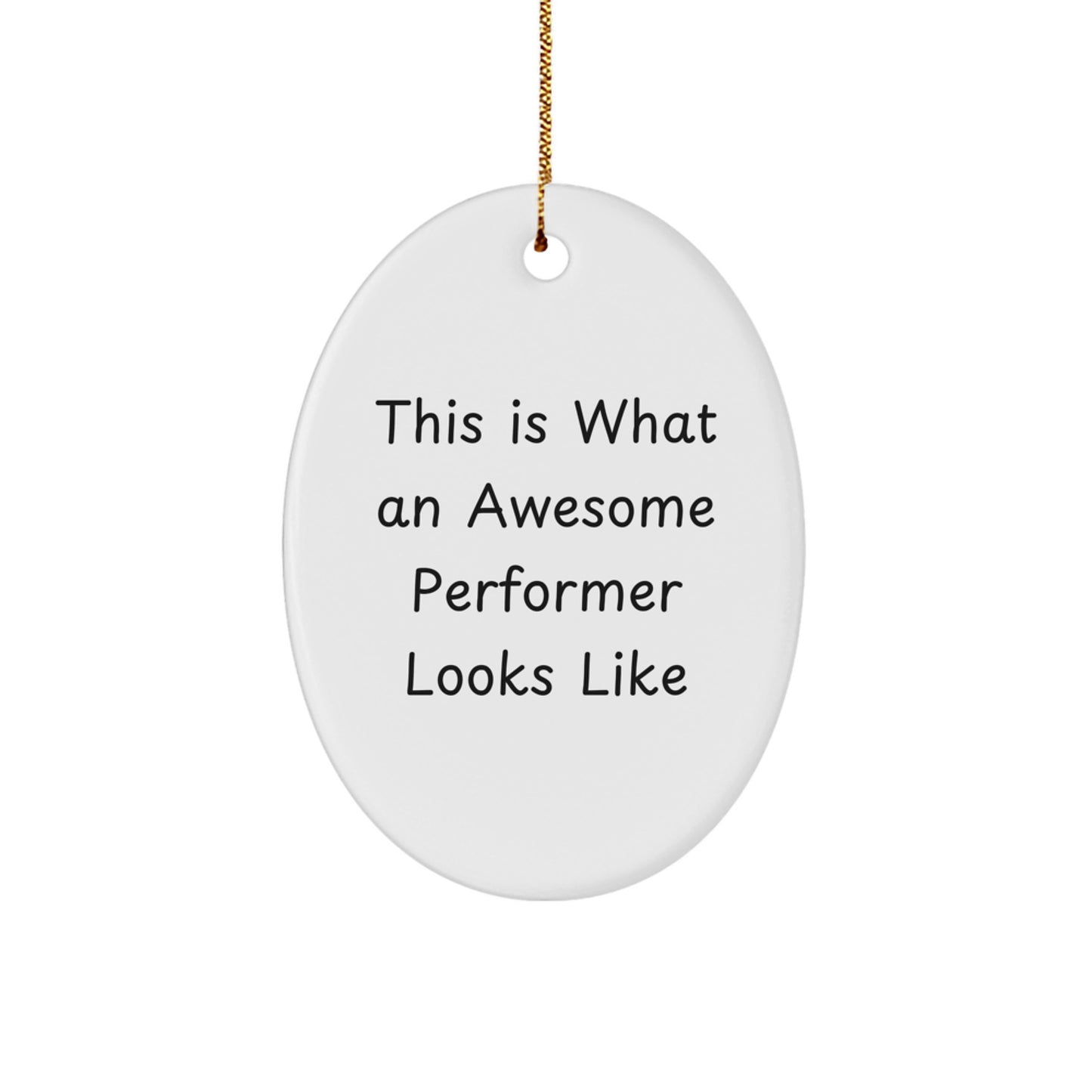 Funny Performer Gifts from Friends, Oval Ornament Quote: 'This Is What An Awesome Performer Looks Like', Christmas Unique Gifts for Performers - Image 1