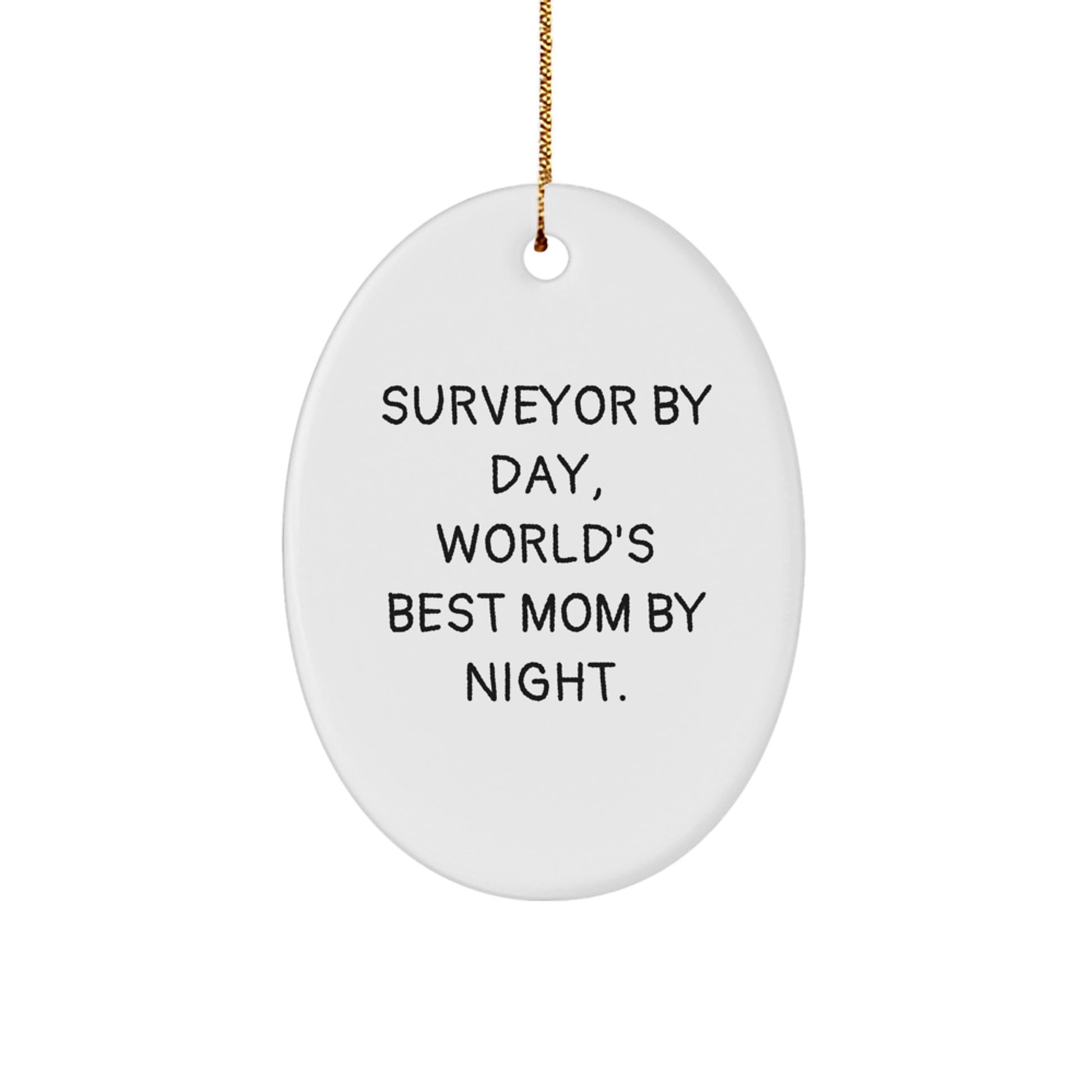 Surveyor Gifts from Mom, 'Surveyor By Day, World's Best Mom By Night.' Oval Ornament for Christmas, Funny Quote, Gifts for Surveyor - Image 1