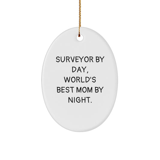 Surveyor Gifts from Mom, 'Surveyor By Day, World's Best Mom By Night.' Oval Ornament for Christmas, Funny Quote, Gifts for Surveyor - Image 1