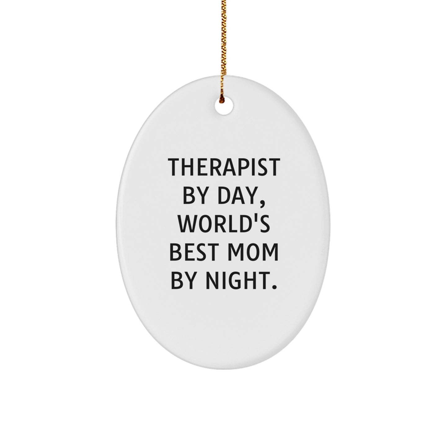 Therapist Gifts from Loved Ones, Funny Oval Ornament for Christmas - 'Therapist By Day, World's Best Mom By Night.' - Image 1