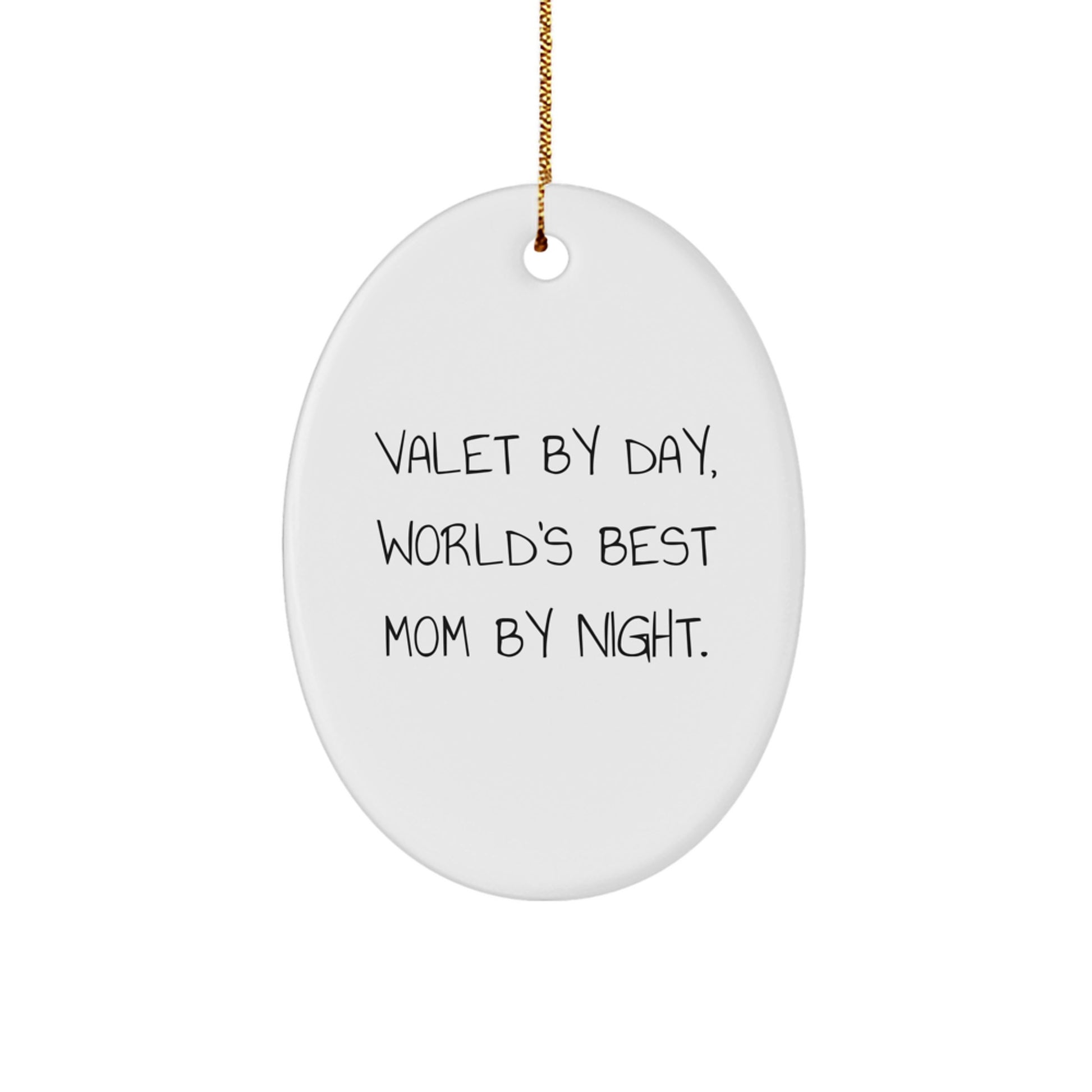 Gifts from Friends and Family for Valets - 'Valet By Day, World's Best Mom By Night.' Oval Ornament, Funny Christmas Unique Gift for Him - Image 1