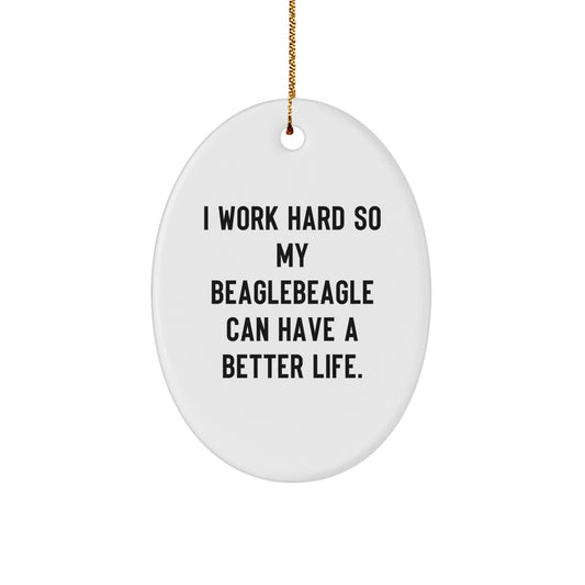 Funny Beagle Dog Oval Ornament, Gifts from Family, for Beagle Dog Lover's Home Decor, I Work Hard So My Beagle Can Have A Better Life, Unique Christmas Unique Gifts - Image 1