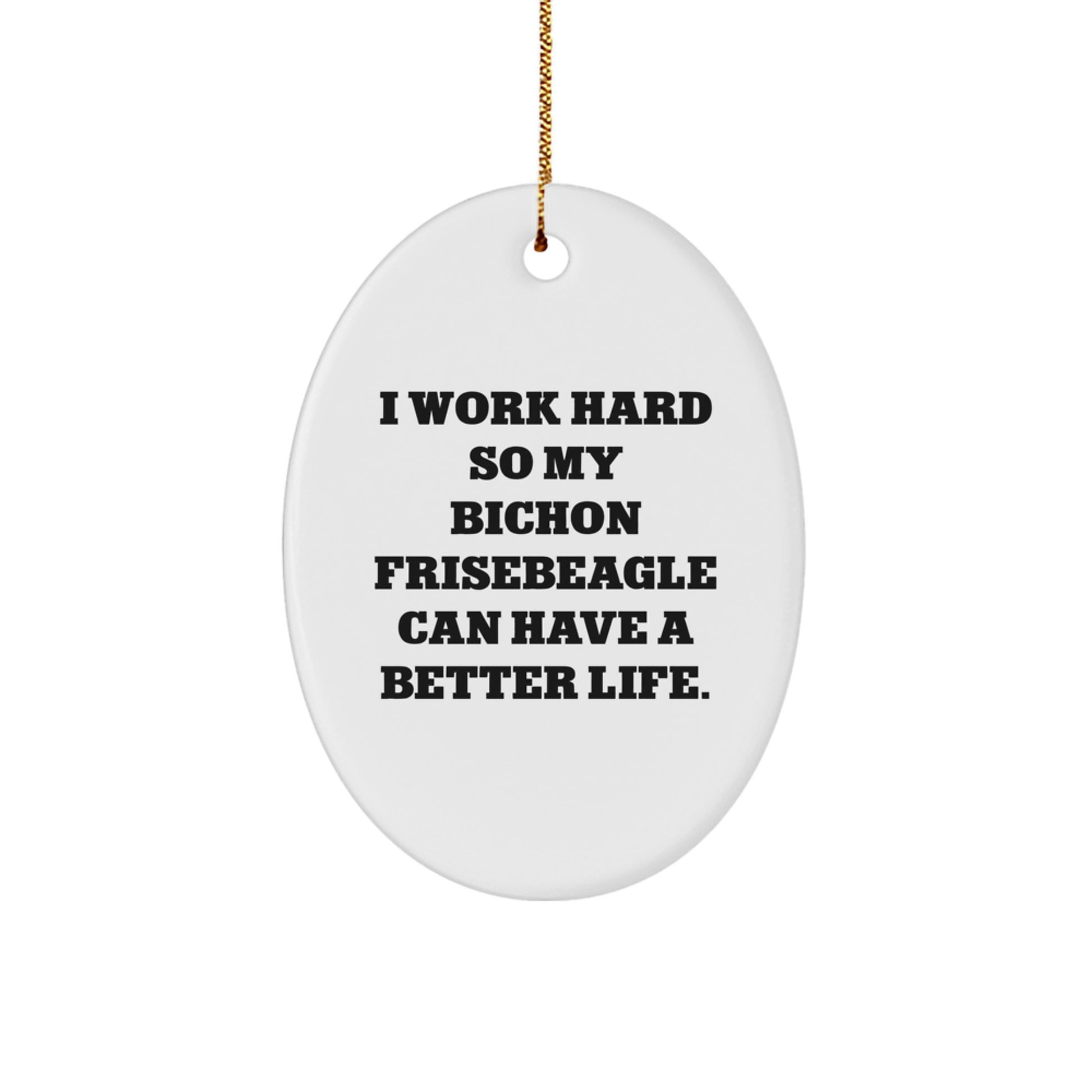 Bichon Frise Dog Lover's Gift, 'I Work Hard So My Bichon Frisebeagle Can Have A Better Life., Gifts from Men to Bichon Frise Dog, Christmas Unique Gifts for Bichon Frise Dog Owners' - Image 1