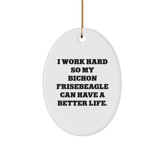 Bichon Frise Dog Lover's Gift, 'I Work Hard So My Bichon Frisebeagle Can Have A Better Life., Gifts from Men to Bichon Frise Dog, Christmas Unique Gifts for Bichon Frise Dog Owners' - Image 1