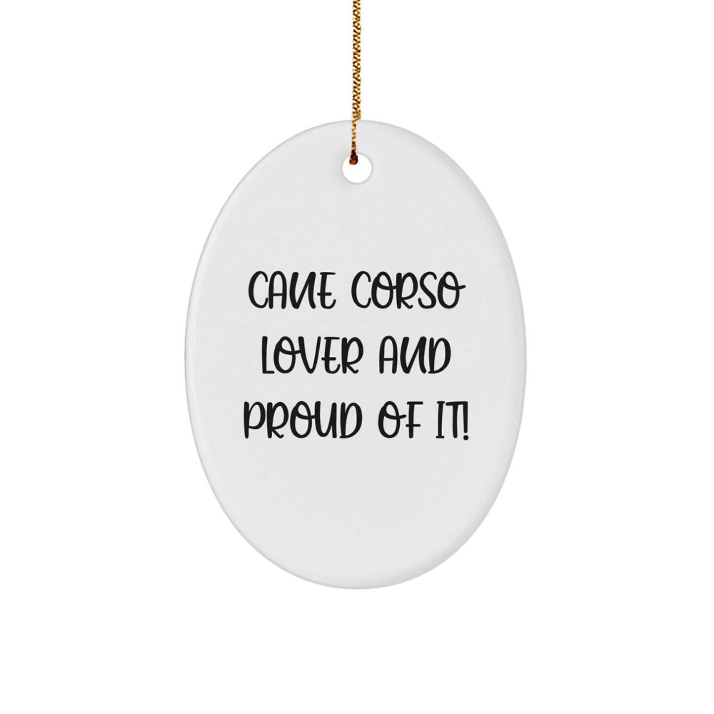 Cane Corso Dog Lovers Gifts for Christmas - 'Cane Corso Lover And Proud Of It!' Oval Ornament, White, Oval Shaped, Durable MDF with High-Gloss Finish, Perfect for Home Decorating - Image 1