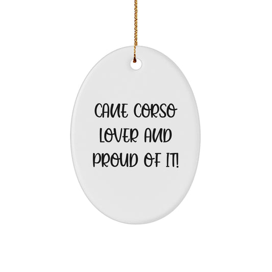 Cane Corso Dog Lovers Gifts for Christmas - 'Cane Corso Lover And Proud Of It!' Oval Ornament, White, Oval Shaped, Durable MDF with High-Gloss Finish, Perfect for Home Decorating - Image 1