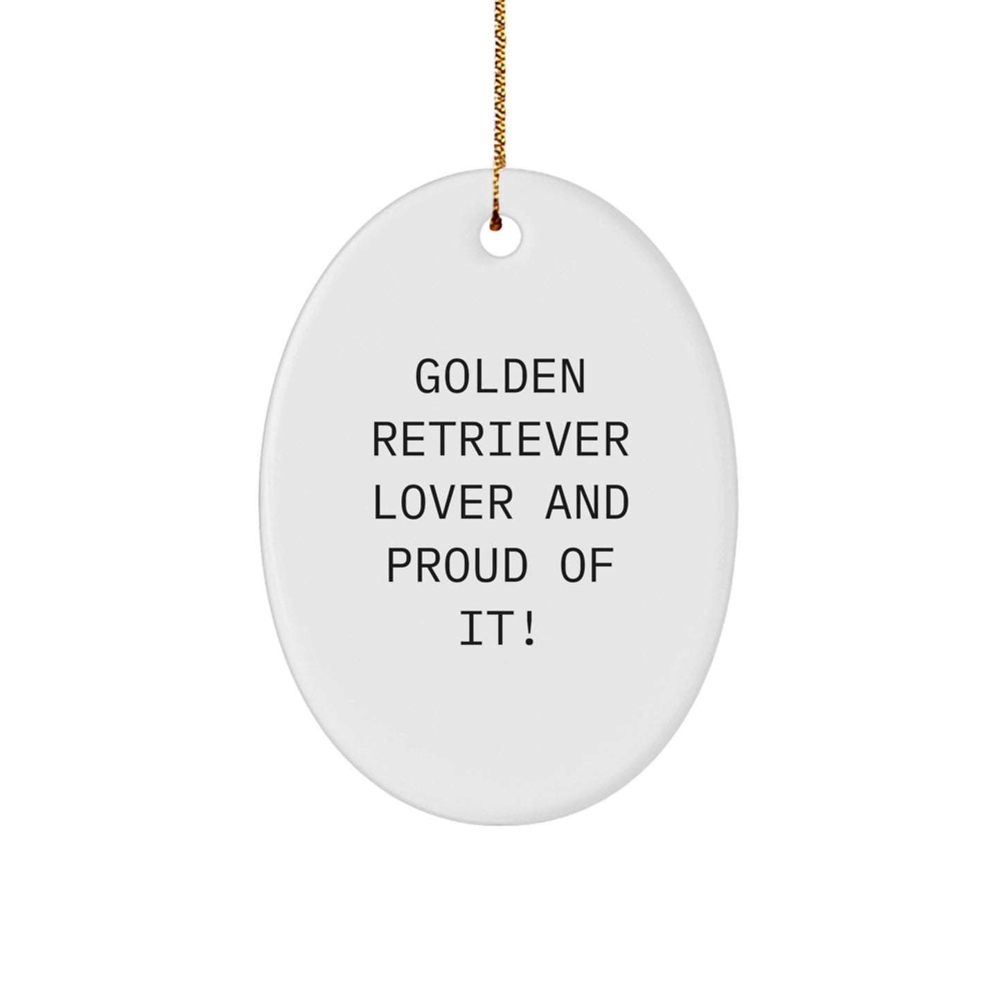 Golden Retriever Dog Lover Gifts - 'Golden Retriever Lover And Proud Of It!' Oval Ornament, Christmas Unique Gifts from Friends to Family - Image 1