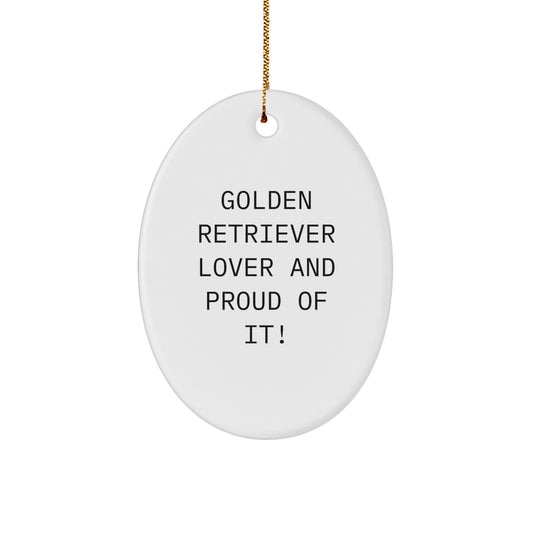 Golden Retriever Dog Lover Gifts - 'Golden Retriever Lover And Proud Of It!' Oval Ornament, Christmas Unique Gifts from Friends to Family - Image 1