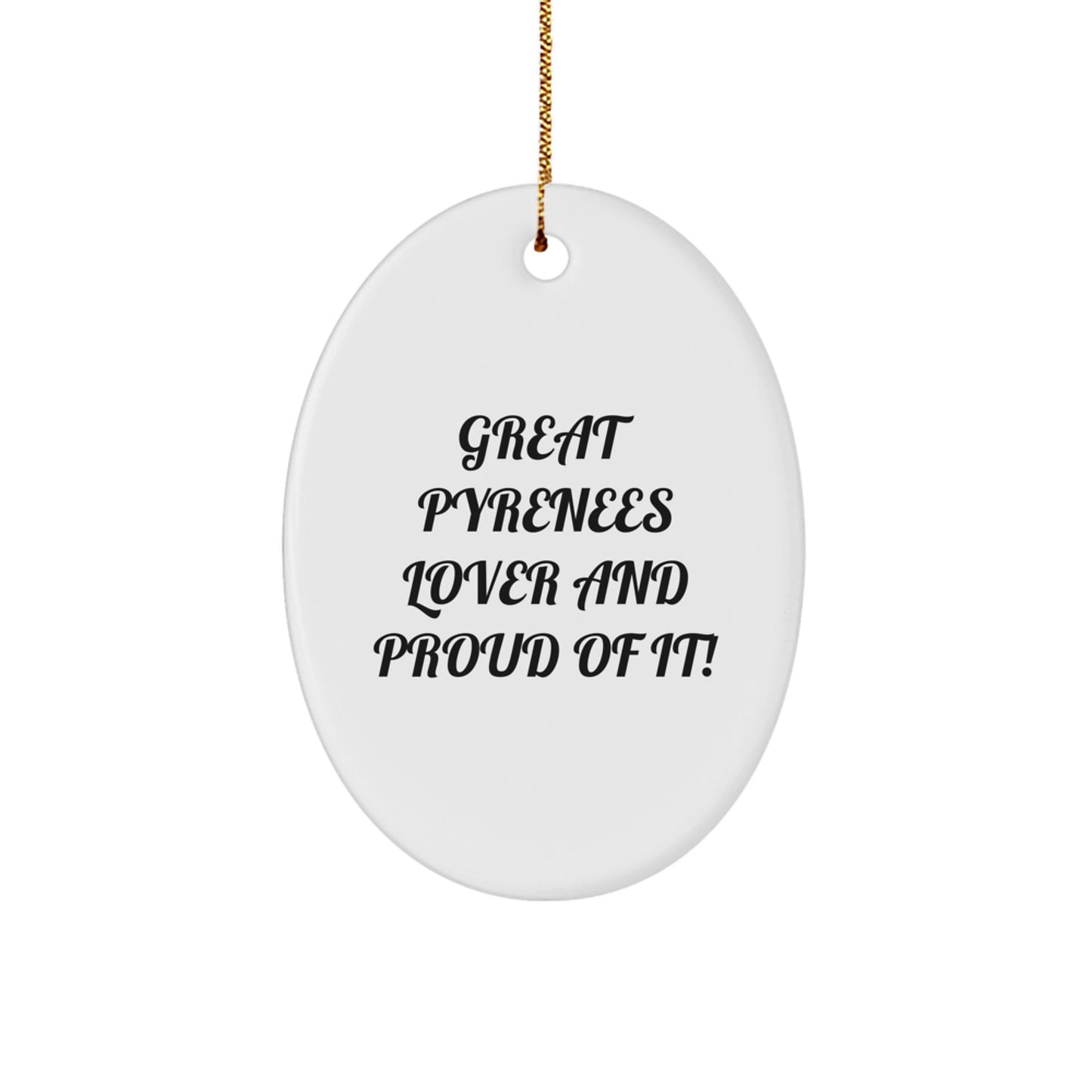 Great Pyrenees Dog Enthusiast Gifts from Friends, Family, or Coworkers - 'Great Pyrenees Lover And Proud Of It!' Oval Ornament for Men, Women, or Pet Owners at Christmas - Image 1