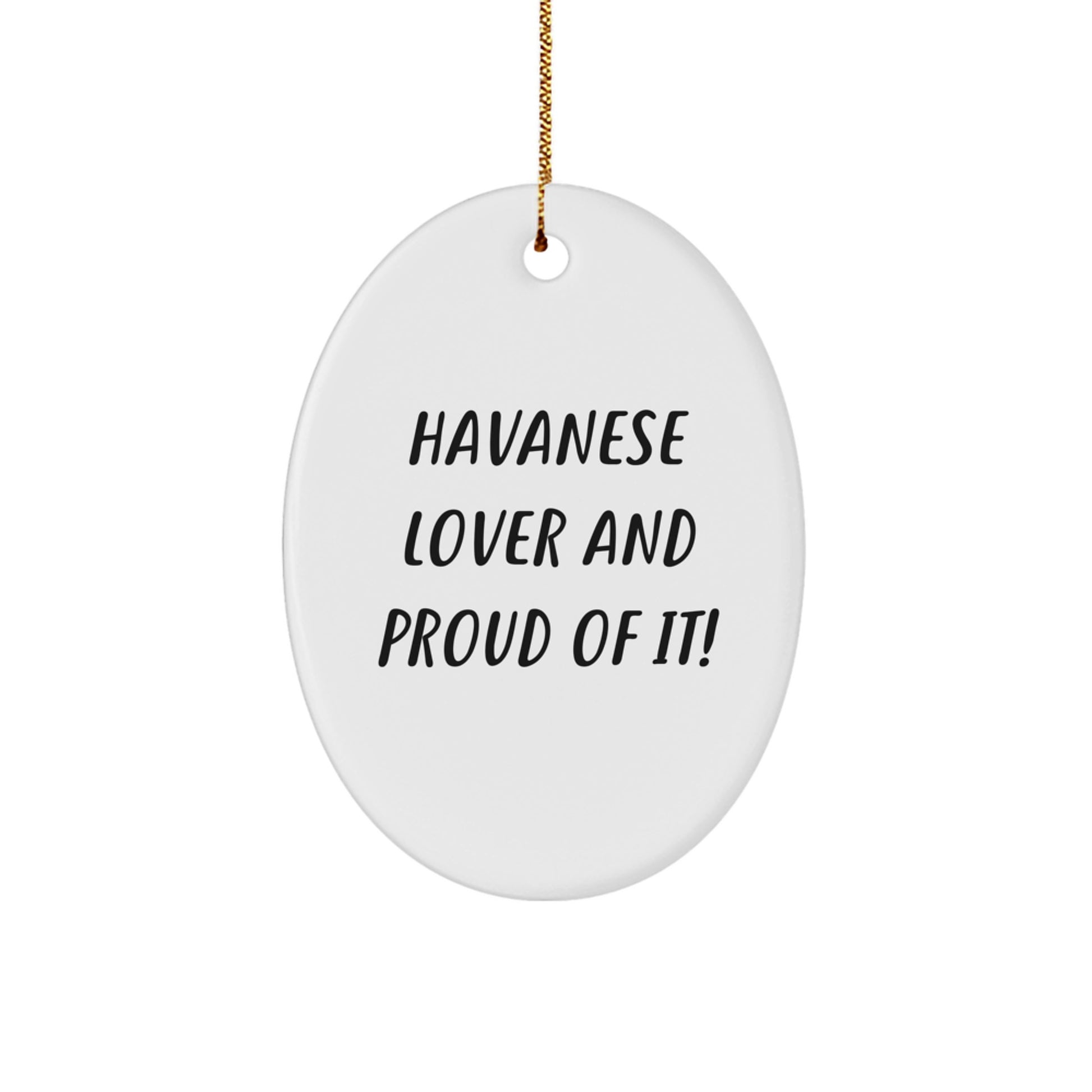 Havanese Dog Lovers Gifts from Friends to Family - Oval Ornament - 'Havanese Lover And Proud Of It!' - Christmas Unique Gifts - Image 1