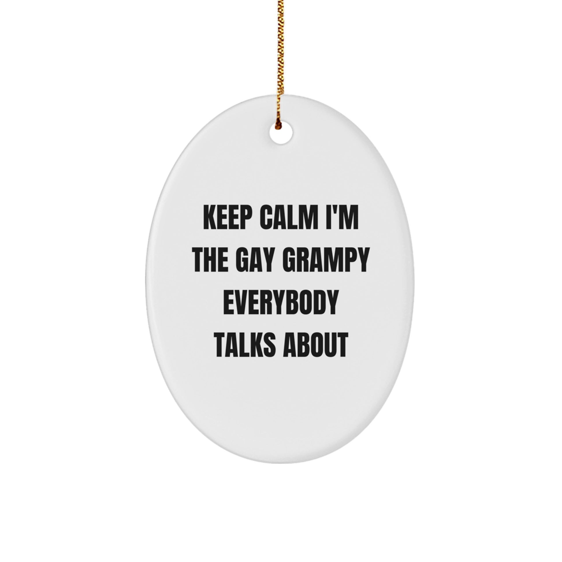 Funny Grampy Oval Ornament Gifts from Family for Men, 'Keep Calm I'm The Gay Grampy Everybody Talks About' Christmas Decor - Image 1