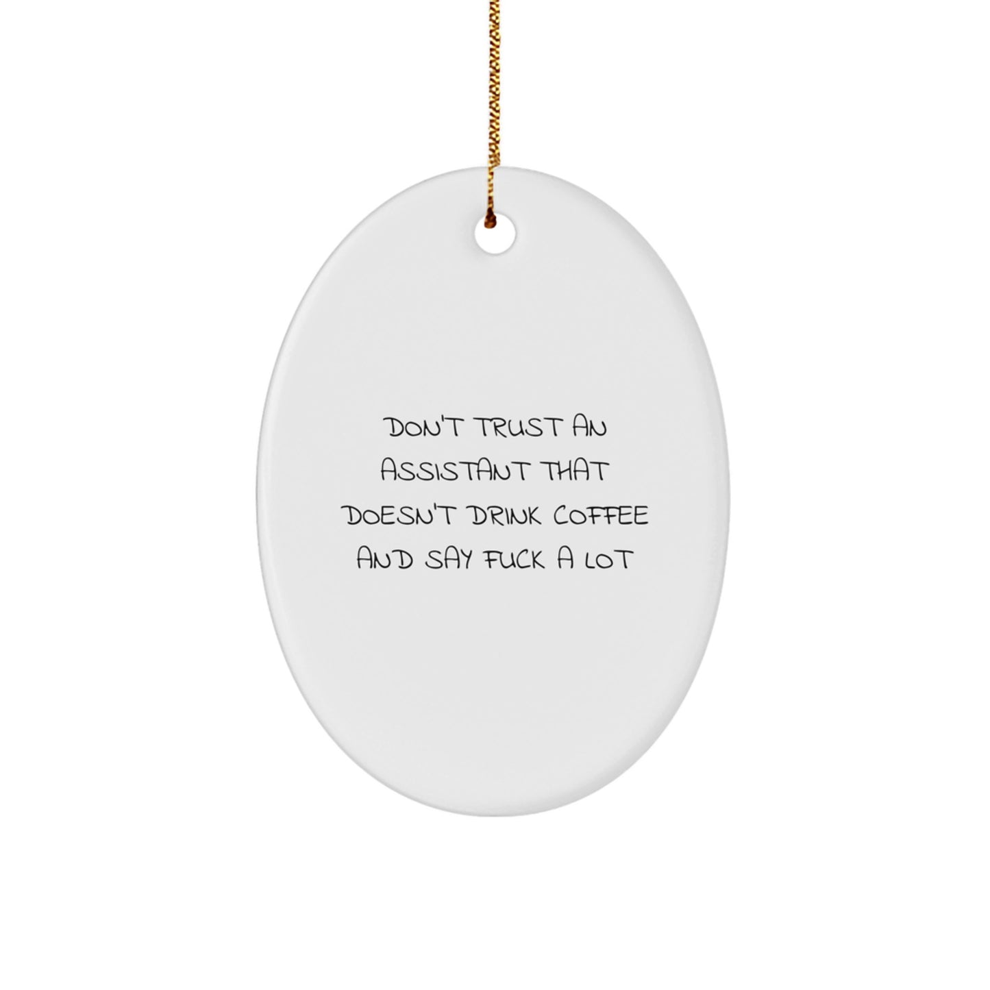 Funny Assistant Gifts - 'Don't Trust An Assistant That Doesn't Drink Coffee And Say F--k A Lot' Oval Ornament, Gifts from Friends to Assistants, Perfect for Christmas - Image 1