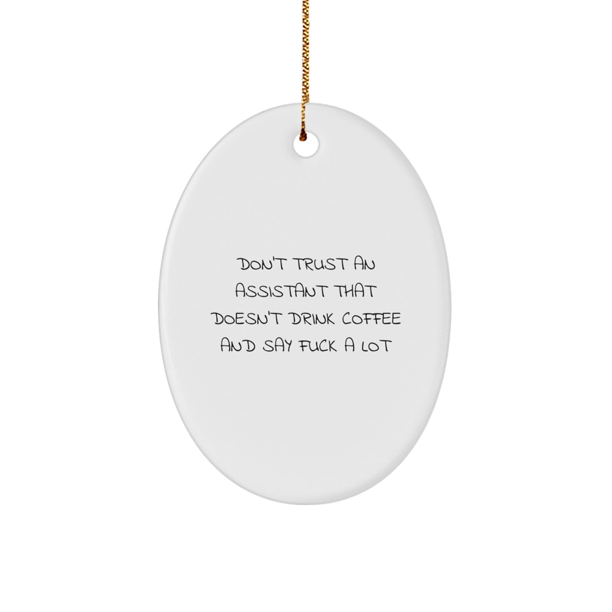 Funny Assistant Gifts - 'Don't Trust An Assistant That Doesn't Drink Coffee And Say F--k A Lot' Oval Ornament, Gifts from Friends to Assistants, Perfect for Christmas - Image 1