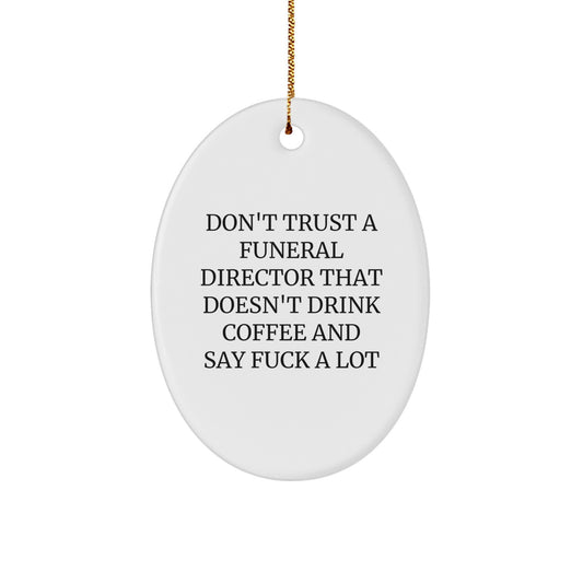 Funny Funeral Director Gifts - Oval Ornament with 'Don't Trust...' Quote - Christmas Unique Gifts for Men or Women from Friends - Image 1