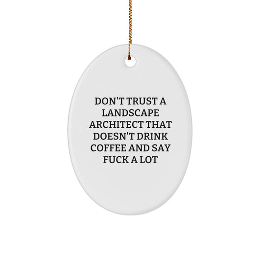 Funny Landscape Architect Gifts, Oval Ornament from Friends - 'Don't Trust...' Quote, Christmas Unique Presents for Landscapers - Image 1