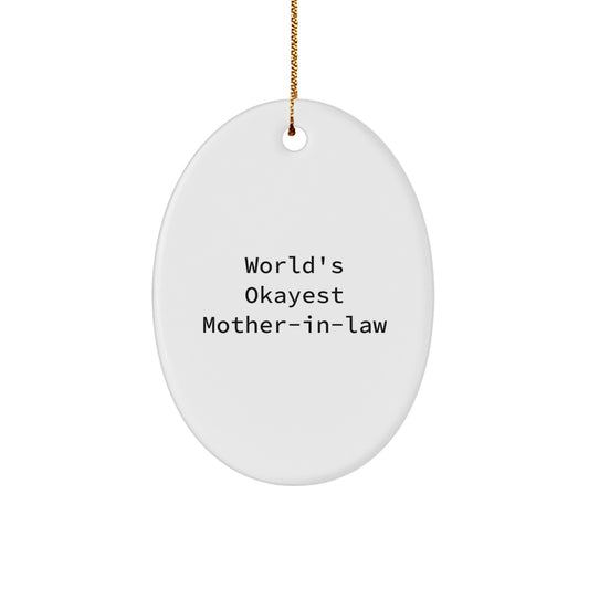 Funny Mom-in-law Gifts for Christmas - 'World's Okayest Mom-in-law' Oval Ornament from Friends and Family - Image 1