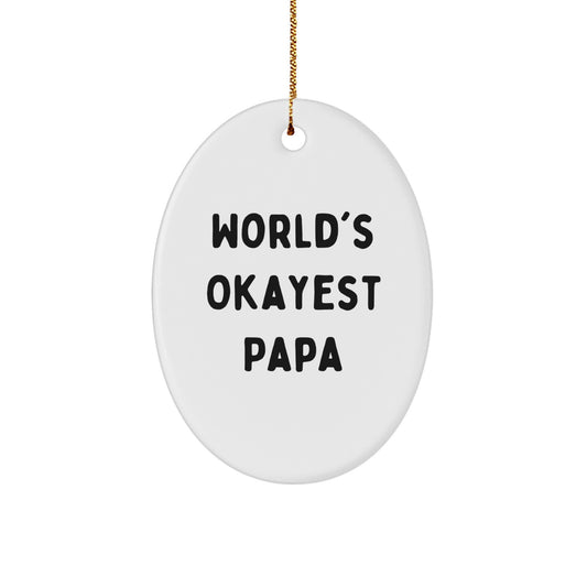 World's Okayest Papa Oval Ornament, Funny Papa Gifts for Men, Oval Ornament for Papa, Gifts from Family, Christmas Unique Gifts - Image 1