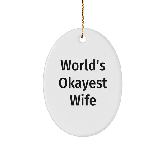Funny Wife Gifts from Men, World's Okayest Wife Oval Ornament, Christmas Unique Gifts for Her - Image 1