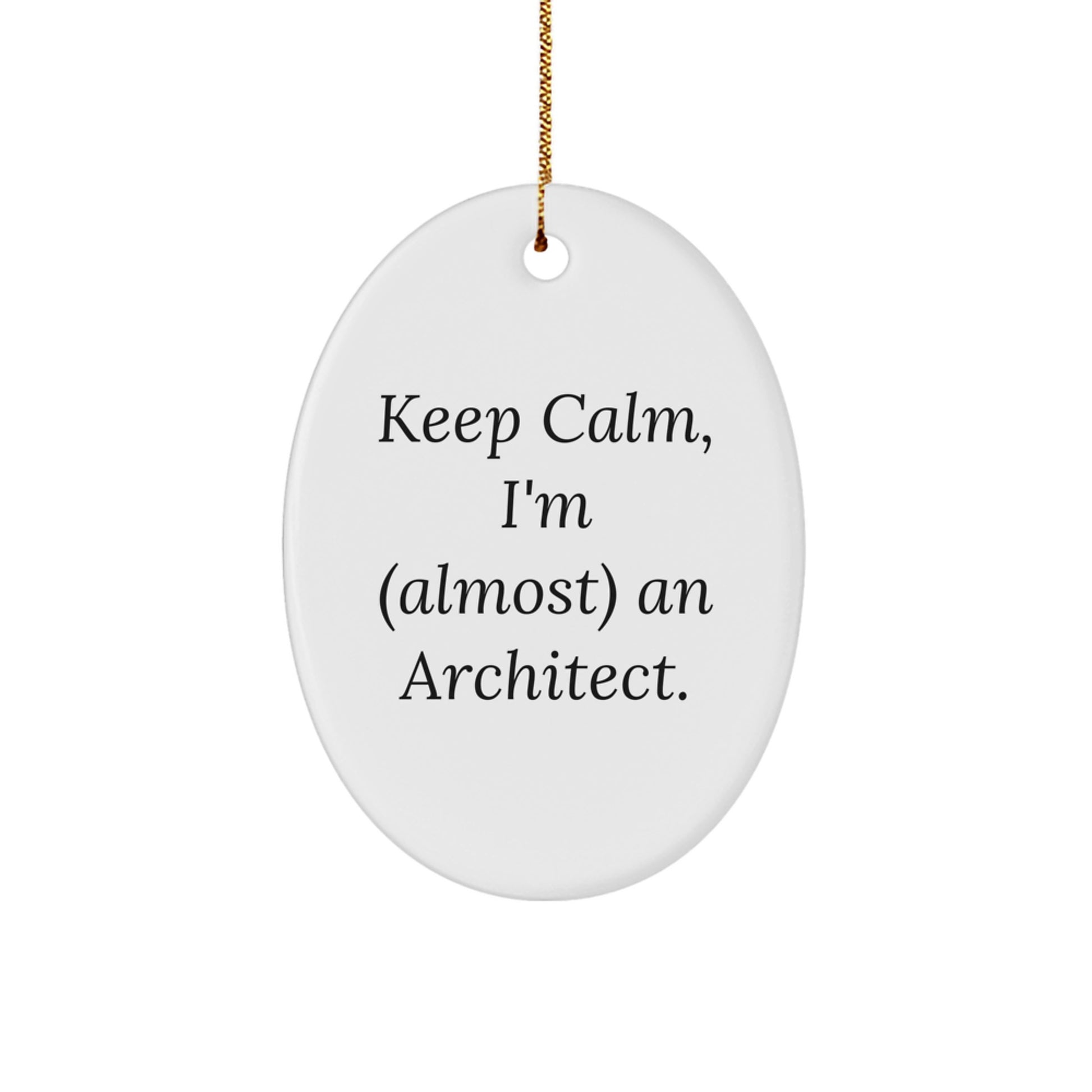 Funny Architect Gifts from Friends, 'Keep Calm, I'm (almost) An Architect.' Oval Ornament for Men, Women, or Coworkers at Christmas - Image 1