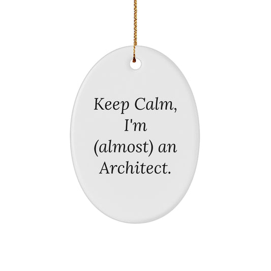 Funny Architect Gifts from Friends, 'Keep Calm, I'm (almost) An Architect.' Oval Ornament for Men, Women, or Coworkers at Christmas - Image 1