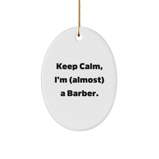 Funny Barber Gifts from Men to Friends - Keep Calm, I'm (almost) A Barber. Oval Ornament for Christmas - Image 1