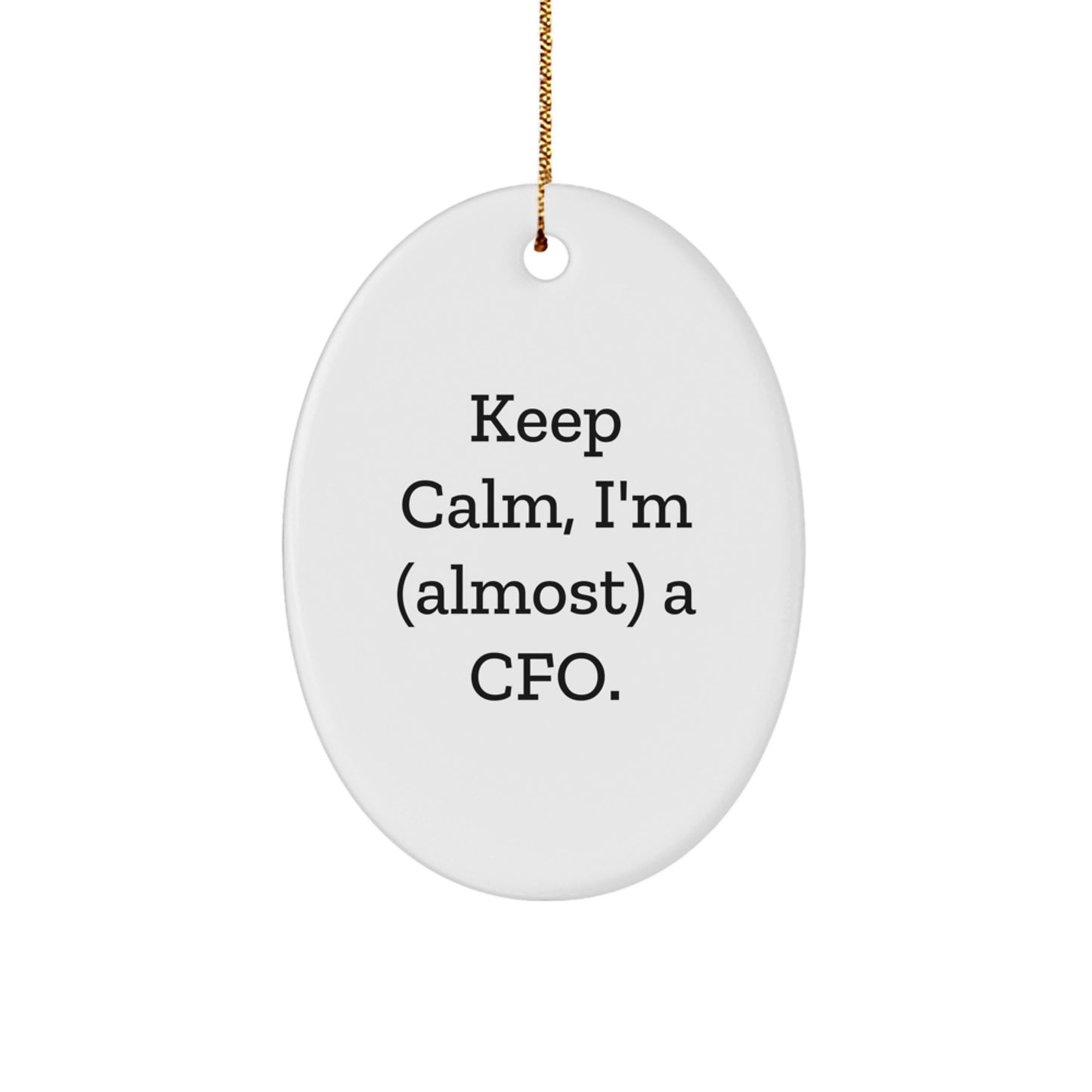 CFO Gifts for Men, Funny Oval Ornament - Keep Calm, I'm (almost) A CFO, Christmas Unique Gifts from Friends to Coworkers - Image 1